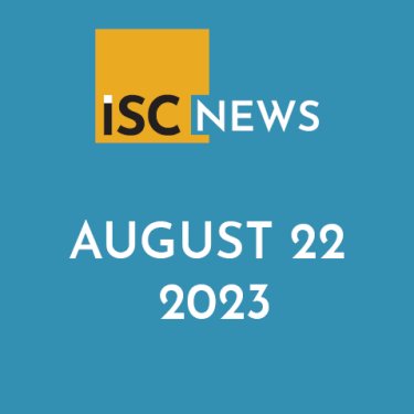 August 22, 2023 ISC News Archive