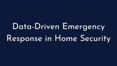 Data-Driven Emergency Response in Home Security