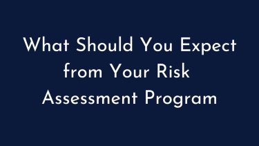 What Should You Expect from Your Risk Assessment Program